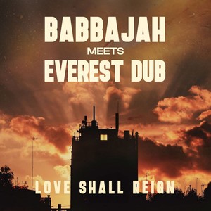 BabbaJah Meets Everest Dub (Love Shall Reign)