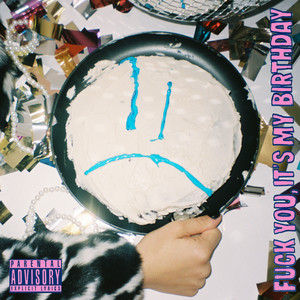 **** You, It's My Birthday (Explicit)