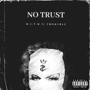 No Trust(feat. YMN Kurlz) (Explicit)