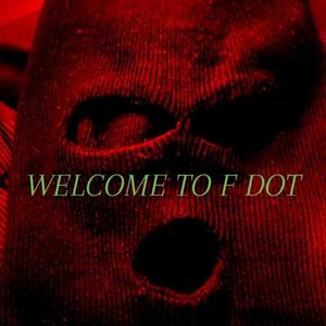Welcome To F Dot (feat. KLE Menace & Scrilla Tay) (Explicit)