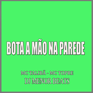 Bota a Mão na Parede (Explicit)