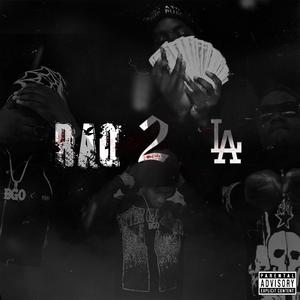 RAQ 2 LA (feat. LFMB DOSE, BGO Drewskii & BGO Jayski) (Explicit)