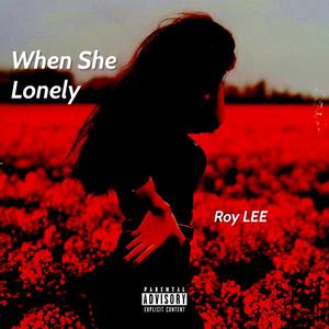 When She Lonely (Explicit)