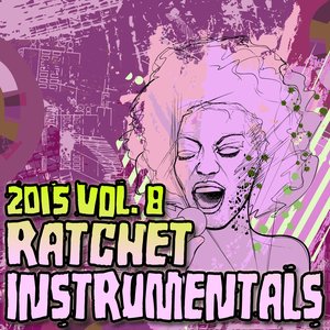 Ratchet Instrumentals 2015, Vol. 8 (Karaoke Instrumental)