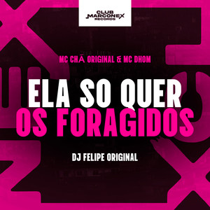 Ela Só Quer os Foragidos (Explicit)