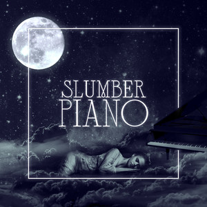 Slumber Piano: State of Calm Sleep, Night Piano Music, Bedtime Wellbeing