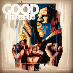 Good Trouble (feat. Dee-1, Big Rube & Tiffini Rose)