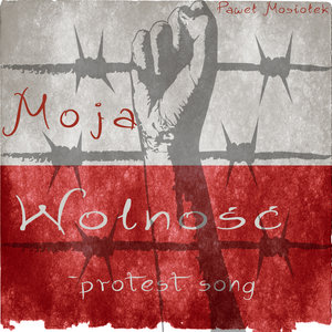 Moja Wolnosc - Protest Song