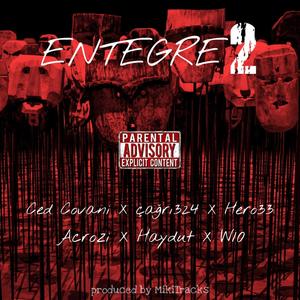 ENTEGRE 2 (feat. Ced Covani, Hero33, Acrozi, Haydut & W10) [Explicit]