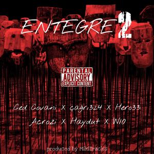 ENTEGRE 2 (feat. Ced Covani, Hero33, Acrozi, Haydut & W10) (Explicit)