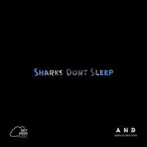 Sharks Dont Sleep (Explicit)