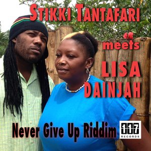 Stikki Tantafari Meets Lisa Dainjah - Never Give up Riddm