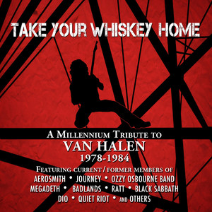 Take Your Whiskey Home: A Millennium Tribute To Van Halen 1977-2004