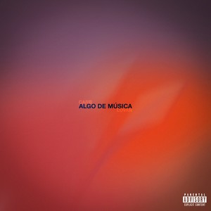 ALGO DE MÚSICA (Explicit)