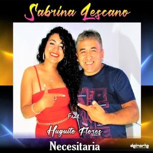 Sabrina Lescano, Necesitaria (feat. Huguito Flores El Super)