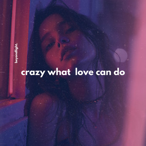 Crazy What Love Can Do