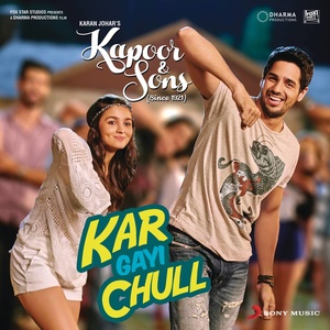 Kar Gayi Chull (From "Kapoor & Sons (Since 1921)")