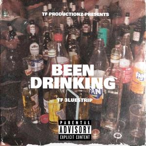 Been Drinkin (Explicit)