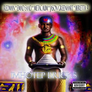 Imhotep Bricks (feat. Redman, Metacaum, Jason Greenhart & Beretta 9) (Explicit)