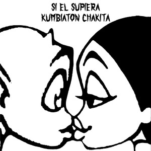 Si el supiera Kumbiaton Chakita (Explicit)