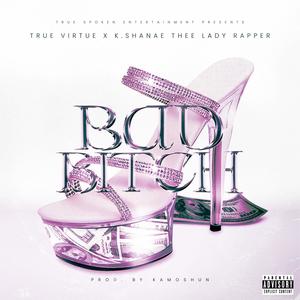 Bad ***** (feat. K.Shanae Thee Lady Rapper) (Explicit)