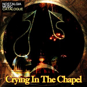 Crying In The Chapel