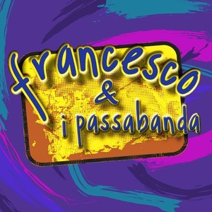 Francesco e i Passabanda