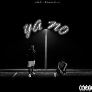 Ya No (feat. Afro Px & prodbychief)