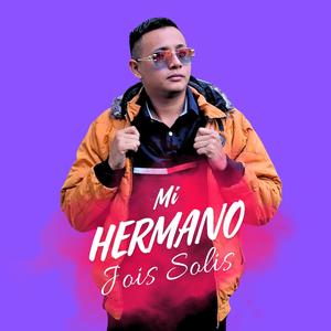 Mi Hermano (feat. Jois Solis) [Explicit]