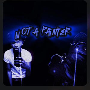 NotAPainter (feat. 08bub) (Explicit)