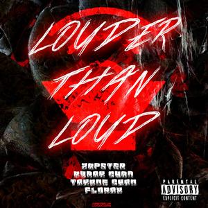 Louder Than Loud (Explicit)