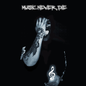 Music Never Die (Explicit)