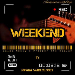 Weekend (feat. Prosper the djy & Mfana wadi coset)