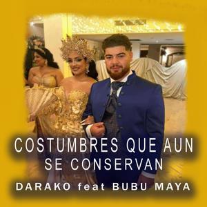 Costumbres que aun se Conservan (feat. Bubu Maya)