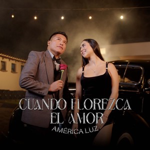 Cuando Florezca El Amor