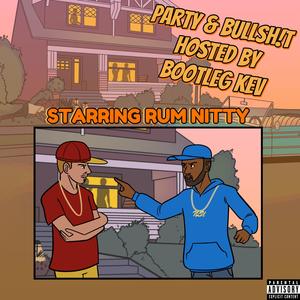 Party & Bullsh!t, Pt. 4 (feat. Rum Nitty & Bootleg Kev) [AZmix Part 4] [Explicit]