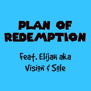 Plan of Redemption(feat. Elijah aka Vision & Sole)