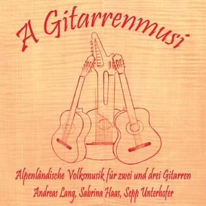 A Gitarrenmusi - Alpenländische Volksmusik für zwei und drei Gitarren