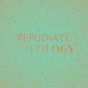 Repudiate Theology