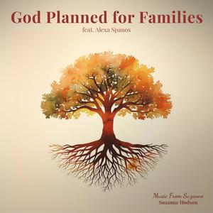 God Planned for Families (feat. Alexa Spanos)