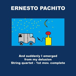 And Suddenly I Emerged from My Delusion: String Quartet, 1st Mov. Complete