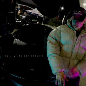 PK A MI QUIERE PEGARSE (feat. Exclusivemusicl) (Explicit)