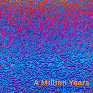 A Million Years