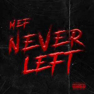 NEVER LEFT (Explicit)