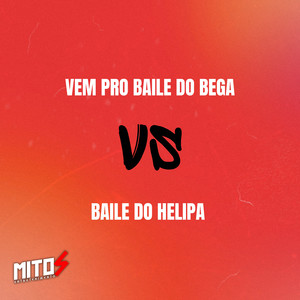 VEM PRO BAILE DO BEGA VS BAILE DO HELIPA (Explicit)