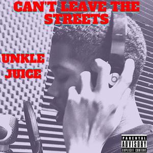 Can't Leave The Streets (Explicit)