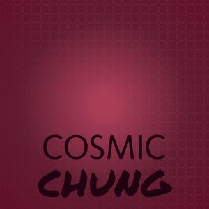 Cosmic Chung