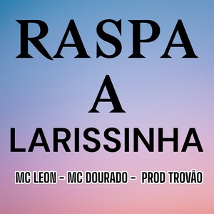 Raspa a Larissinha (Explicit)