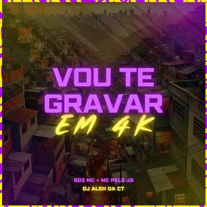 Vou Te Gravar em 4K (Explicit)