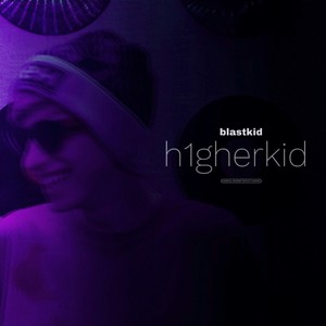 H1gher Kid (Explicit)